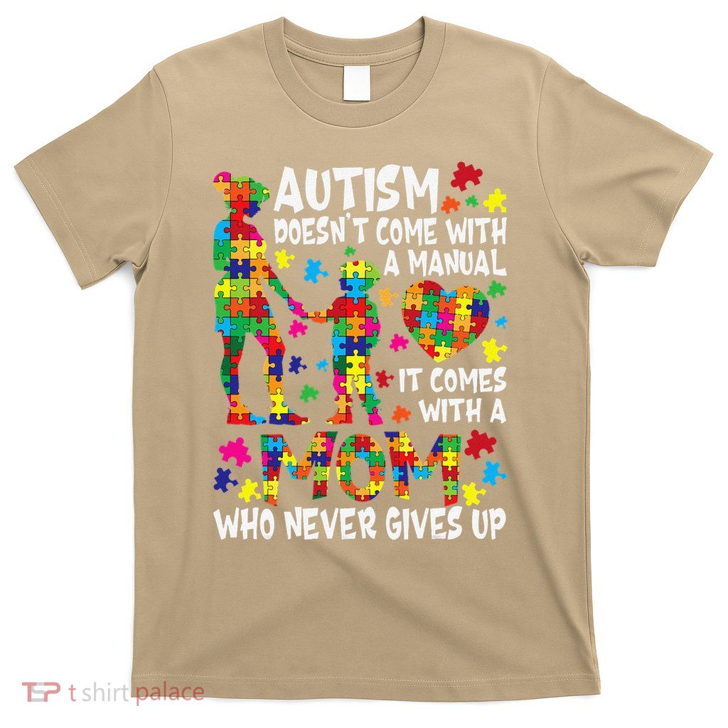 Autism Awareness 2025 doesnt come with a manual Autism Mom T-Shirt