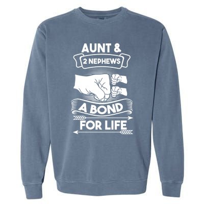 Aunt And 2 Nephews A Bond For Life Aunts Nieces Cool Gift Garment-Dyed Sweatshirt