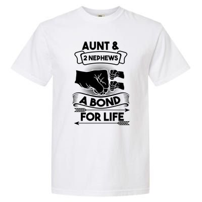 Aunt And 2 Nephews A Bond For Life Aunts Nieces Cool Gift Garment-Dyed Heavyweight T-Shirt