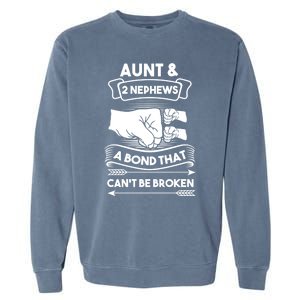 Aunt And 2 Nephews A Bond That Cant Be Broken Aunts Nieces Gift Garment-Dyed Sweatshirt