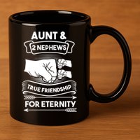 Aunt And 2 Nephews True Friendship For Eternity Aunts Nieces Funny Gift 11oz C Handle Ceramic Mug