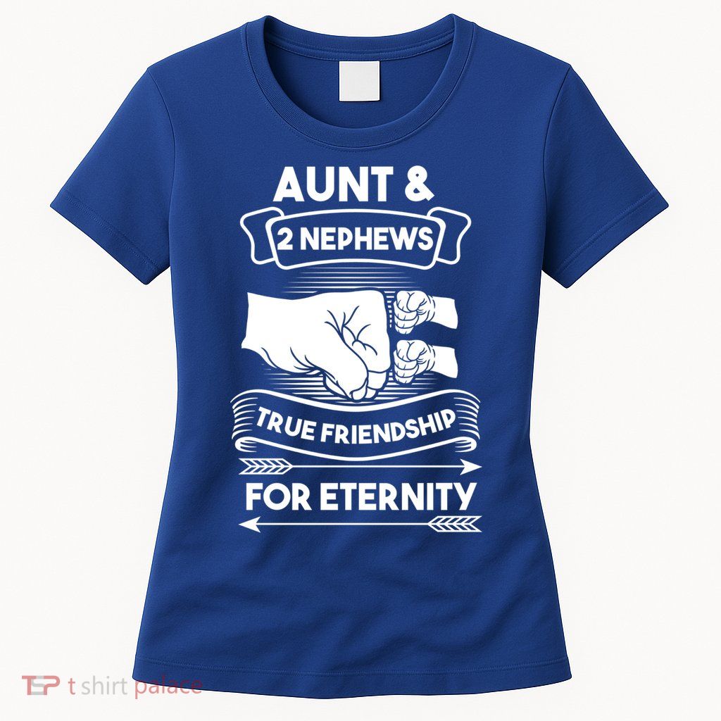Aunt And 2 Nephews True Friendship For Eternity Aunts Nieces Funny Gift Womens T-Shirt