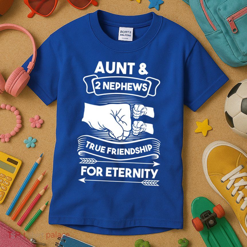 Aunt And 2 Nephews True Friendship For Eternity Aunts Nieces Funny Gift Kids T-Shirt