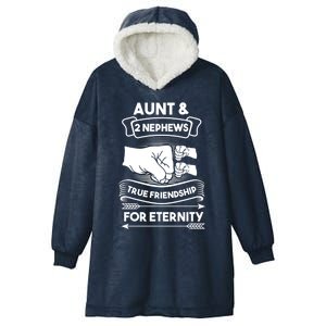 Aunt And 2 Nephews True Friendship For Eternity Aunts Nieces Funny Gift Hooded Wearable Blanket