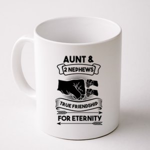 Aunt And 2 Nephews True Friendship For Eternity Aunts Nieces Funny Gift Coffee Mug