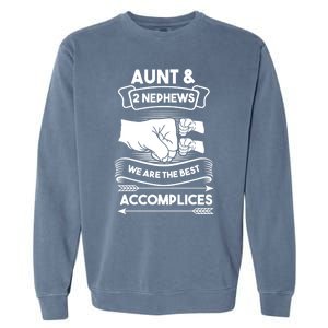 Aunt And 2 Nephews We Are The Best Accomplices Aunts Nieces Gift Garment-Dyed Sweatshirt