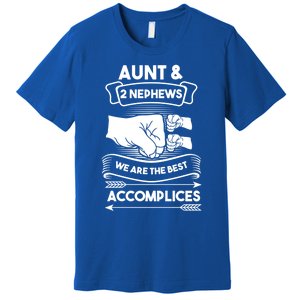 Aunt And 2 Nephews We Are The Best Accomplices Aunts Nieces Gift Premium T-Shirt