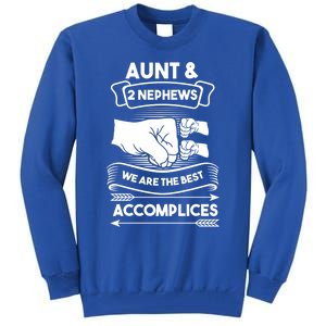 Aunt And 2 Nephews We Are The Best Accomplices Aunts Nieces Gift Tall Sweatshirt