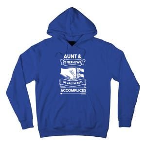 Aunt And 2 Nephews We Are The Best Accomplices Aunts Nieces Gift Tall Hoodie