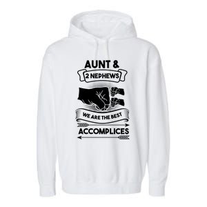 Aunt And 2 Nephews We Are The Best Accomplices Aunts Nieces Gift Garment-Dyed Fleece Hoodie