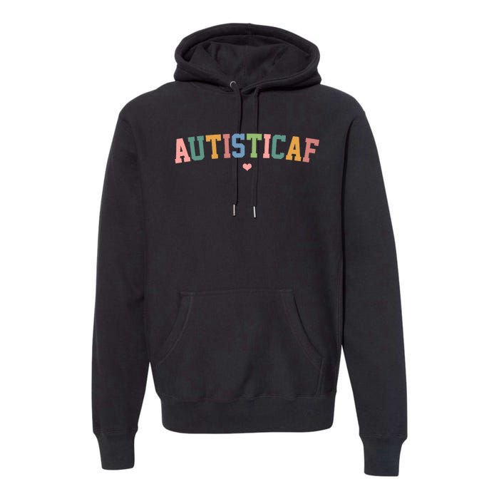 Autistic Af Autism Awareness Colorful Premium Hoodie