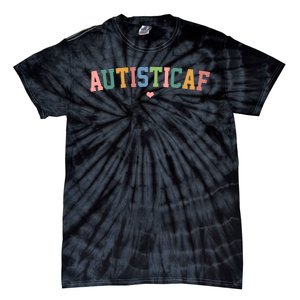 Autistic Af Autism Awareness Colorful Tie-Dye T-Shirt