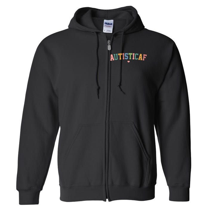 Autistic Af Autism Awareness Colorful Full Zip Hoodie