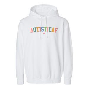 Autistic Af Autism Awareness Colorful Garment-Dyed Fleece Hoodie