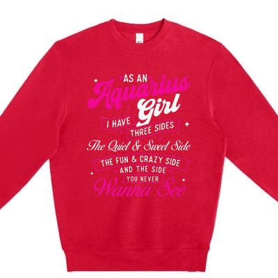 As An Aquarius I Have Three Sides Zodiac Sign Premium Crewneck Sweatshirt