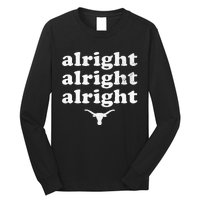 Alright Alright Alright Texas Bull Texas Pride State Usa Long Sleeve Shirt