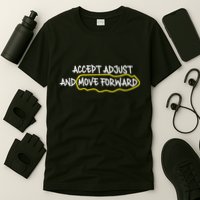 Accept Adjust And Move Forward T-Shirt
