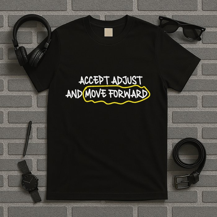 Accept Adjust And Move Forward T-Shirt