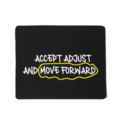 Accept Adjust And Move Forward Mousepad