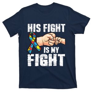 Autism Awareness Autism Mom Dad His Fight Is My Fight T-Shirt