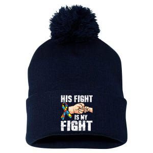 Autism Awareness Autism Mom Dad His Fight Is My Fight Pom Pom 12in Knit Beanie