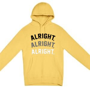 Alright Alright Alright Premium Pullover Hoodie