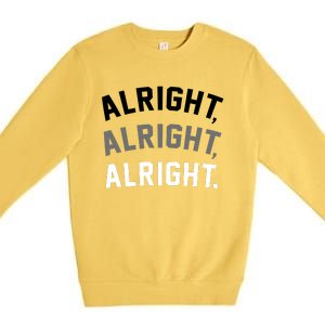 Alright Alright Alright Premium Crewneck Sweatshirt