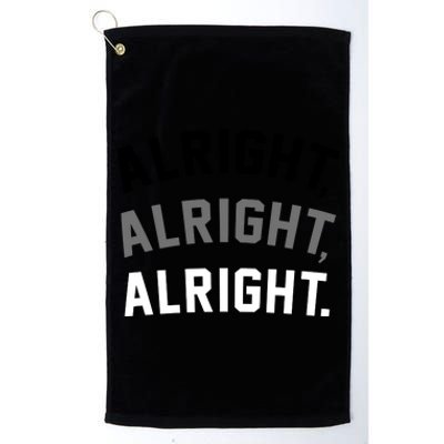 Alright Alright Alright Platinum Collection Golf Towel