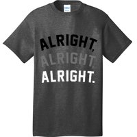 Alright Alright Alright T-Shirt