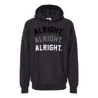 Alright Alright Alright Premium Hoodie