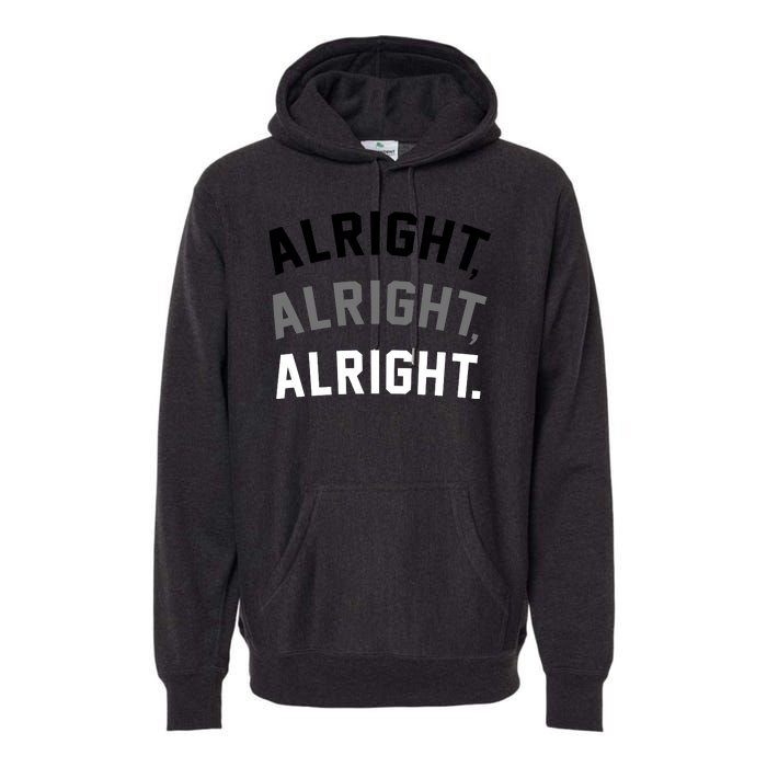 Alright Alright Alright Premium Hoodie