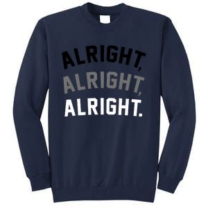 Alright Alright Alright Tall Sweatshirt