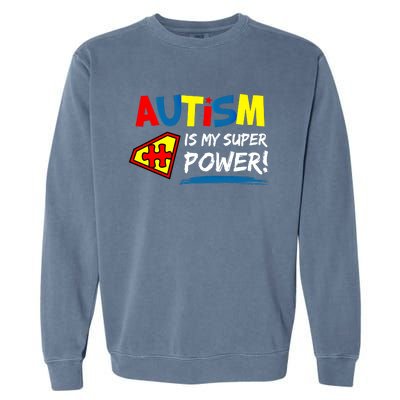 Autism Awareness Autism Is My Super Power Superhero Gift Garment-Dyed Sweatshirt