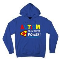 Autism Awareness Autism Is My Super Power Superhero Gift Tall Hoodie