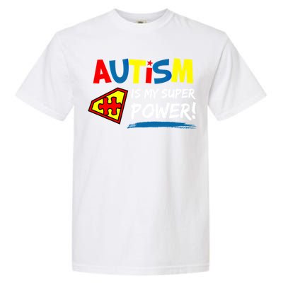 Autism Awareness Autism Is My Super Power Superhero Gift Garment-Dyed Heavyweight T-Shirt