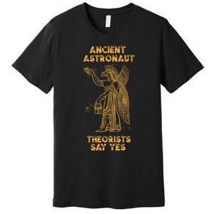 Anunnaki Ancient Astronaut Theorists Say Yes Sumerian Alien Premium T-Shirt