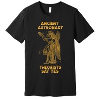 Anunnaki Ancient Astronaut Theorists Say Yes Sumerian Alien Premium T-Shirt