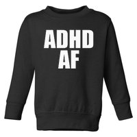 Adhd Af Toddler Sweatshirt