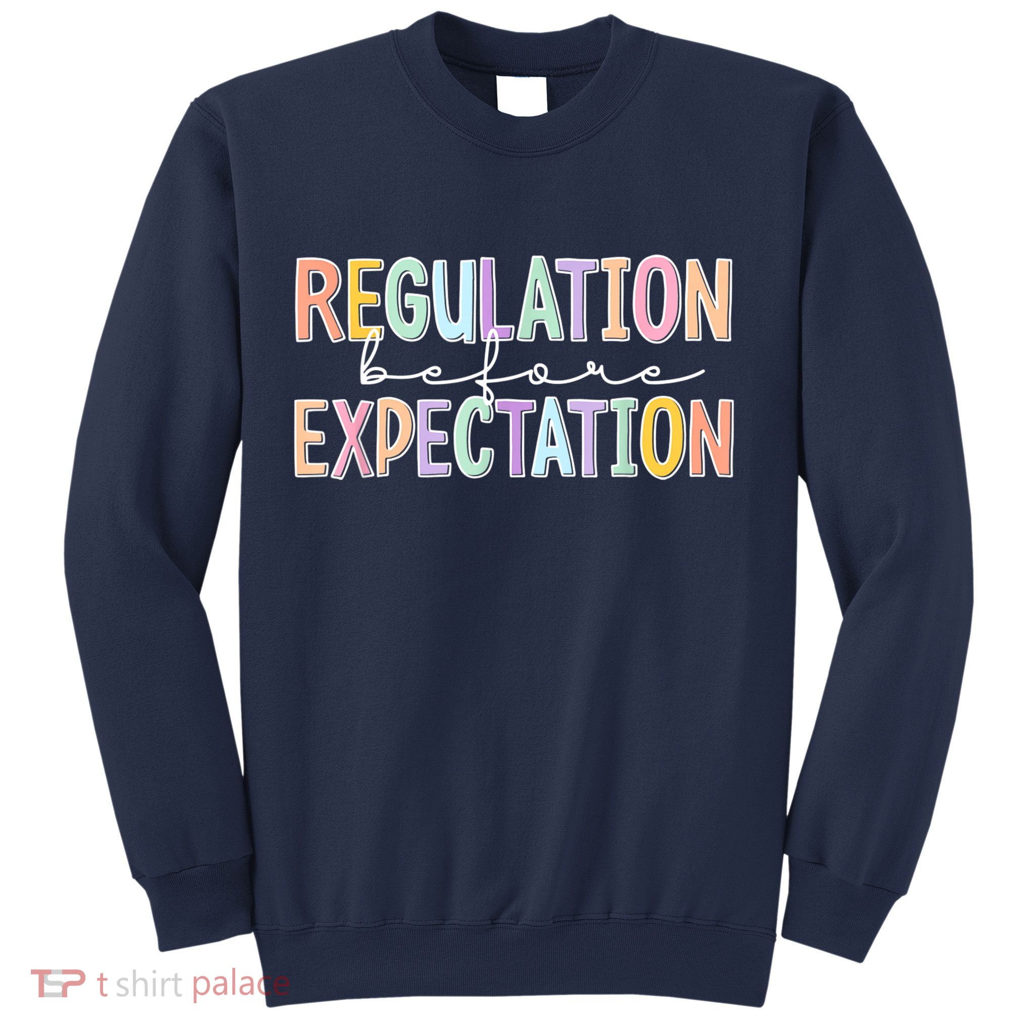 Autism Awareness Acceptance Regulation Before Expectation Sweatshirt