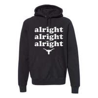 Alright Alright Alright Texas Bull Texas Pride State USA Premium Hoodie