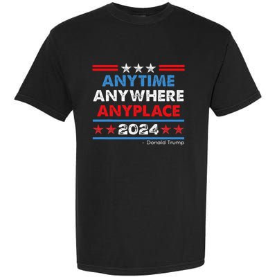 Anytime Anywhere Anyplace Donald Trump 2024 Garment-Dyed Heavyweight T-Shirt