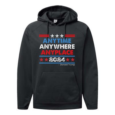 Anytime Anywhere Anyplace Donald Trump 2024 Performance Fleece Hoodie