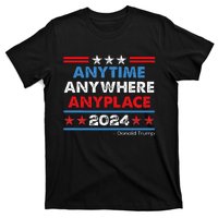 Anytime Anywhere Anyplace Donald Trump 2024 T-Shirt