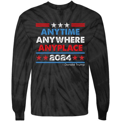 Anytime Anywhere Anyplace Donald Trump 2024 Tie-Dye Long Sleeve Shirt