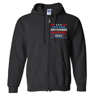 Anytime Anywhere Anyplace Donald Trump 2024 Full Zip Hoodie