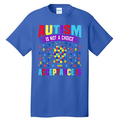 Autism Awareness Autism Is Not A Choice Acceptance Is Cute Cool Gift Tall T-Shirt