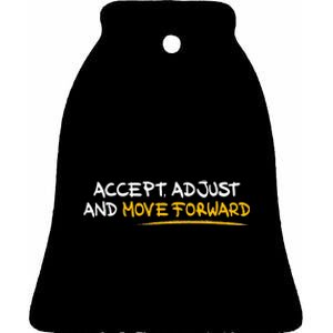 Accept Adjust And Move Forward Ceramic Bell Ornament