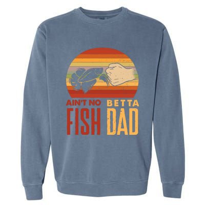 Aquascaping Aquarium Aint No Betta Fish Dad Betta Fish Funny Garment-Dyed Sweatshirt