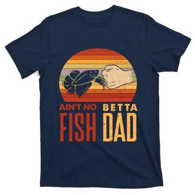 Aquascaping Aquarium Aint No Betta Fish Dad Betta Fish Funny T-Shirt