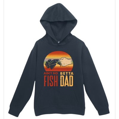 Aquascaping Aquarium Aint No Betta Fish Dad Betta Fish Funny Urban Pullover Hoodie